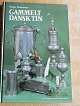 Gammelt dansk tin, Kandestøberne og deres arbejder.Illustreret håndbog i fin stand.